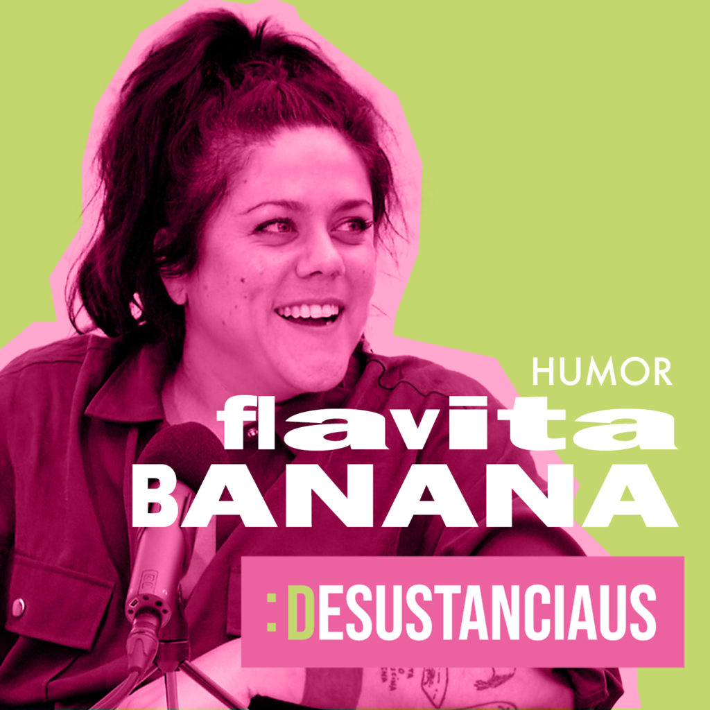 Desustanciaus 1x13 - HUMOR con FLAVITA BANANA